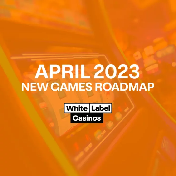 April 2023 New Games Roadmap for White Label Casinos