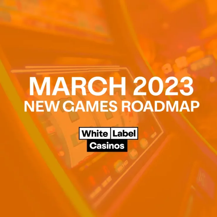 March 2023 New Games Roadmap for White Label Casinos