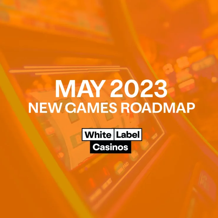May 2023 New Games Roadmap for White Label Casinos