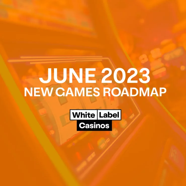 June 2023 New Games Roadmap for White Label Casinos