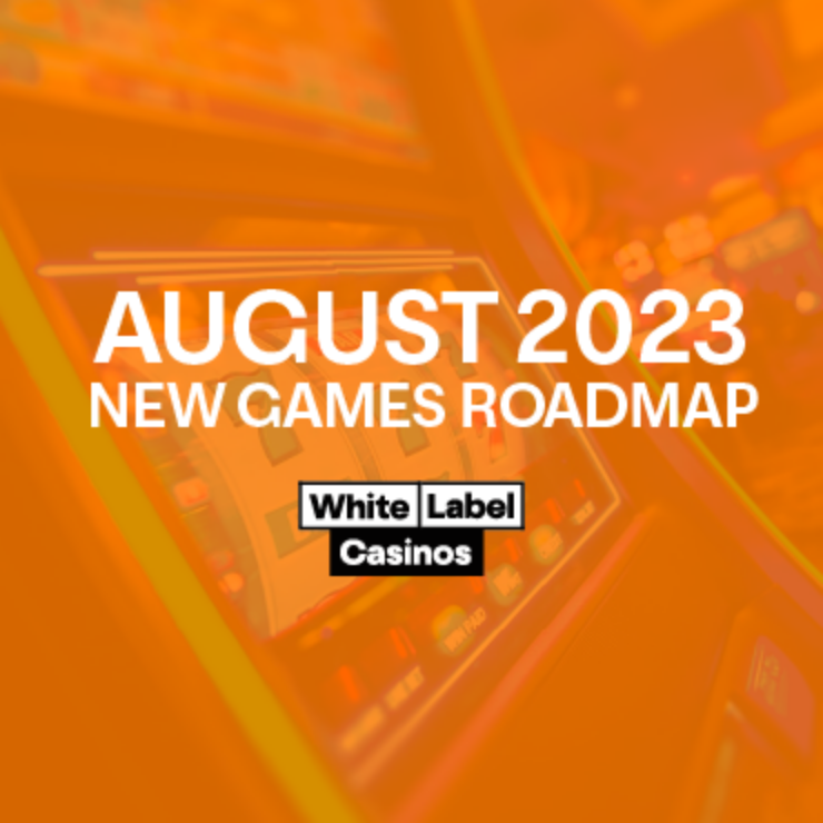 August 2023 New Games Roadmap for White Label Casinos