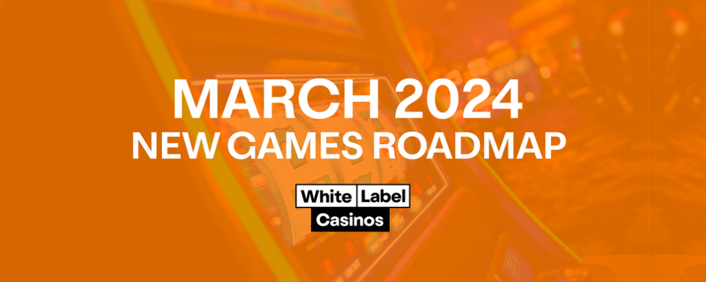 march 2024 new games roadmap