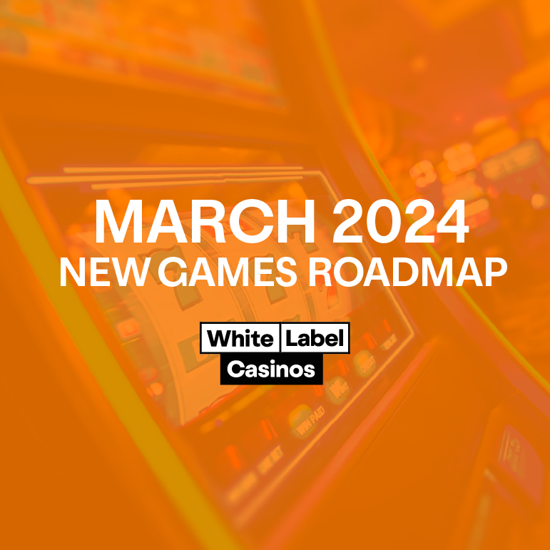 March 2024 New Games Roadmap for White Label Casinos